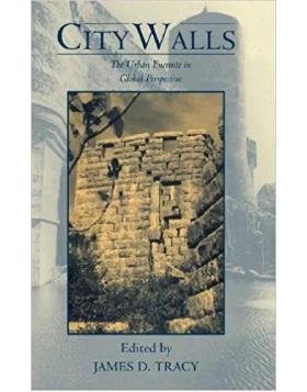 City Walls: The Urban Enceinte in Global Perspective (Studies in Comparative Early Modern History)
