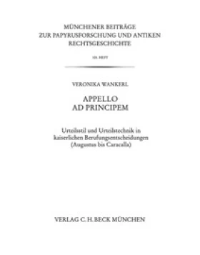 Appello ad principem: Urteilsstil und Urteilstechnik in kaiserlichen Berufungsentscheidungen (Augustus bis Caracalla) (German Edition)