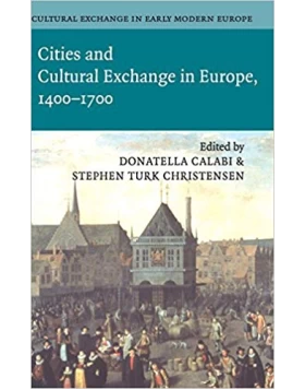 Cities and Cultural Exchange in Europe 1400-1700, Vol. 2 (Cultural Exchange in Early Modern Europe)