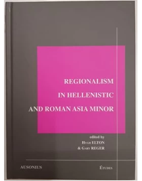 Regionalism in hellenistic and roman Asia Minor