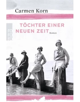 Töchter einer neuen Zeit / Jahrhundert-Trilogie Bd.1