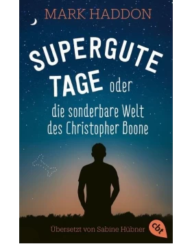 Supergute Tage oder Die sonderbare Welt des Christopher Boone