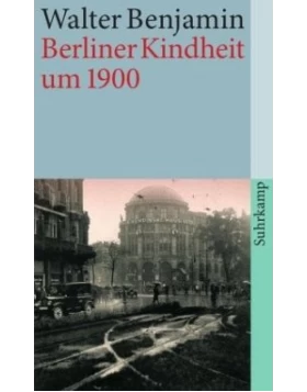 Berliner Kindheit um neunzehnhundert