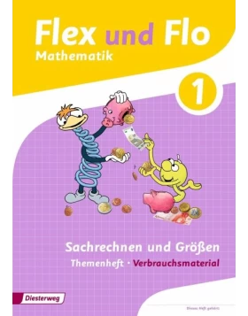 Flex und Flo. Themenheft Sachrechnen und Größen 1