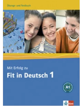 Mit Erfolg zu Fit in Deutsch 1 / Übungs- und Testbuch A1