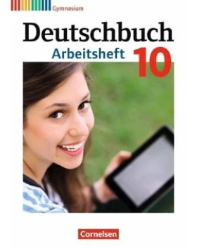 Deutschbuch Gymnasium 10. Schuljahr - Allgemeine Ausgabe - Arbeitsheft mit Lösungen