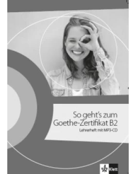 So geht's zum Goethe-Zertifikat B2, Lehrerheft mit MP3-CD