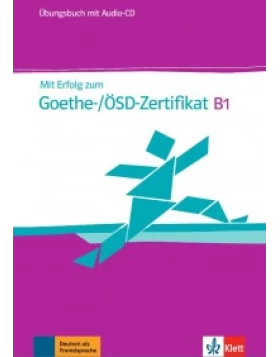 Mit Erfolg zum Goethe-/ÖSD-Zertifikat B1, Übungsbuch mit Audio-CD