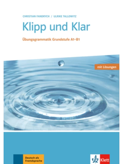 Klipp und Klar: Übungsgrammatik Grundstufe A1-B1 - mit Lösungen