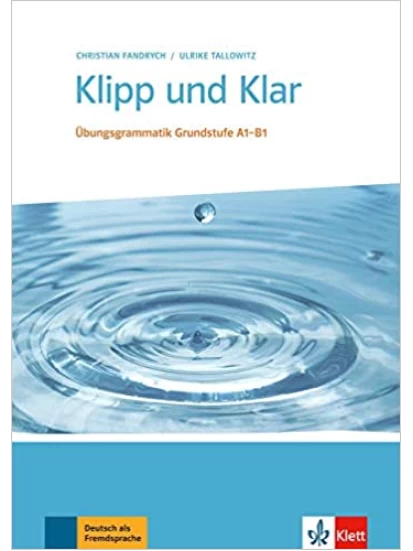 Klipp und Klar: Übungsgrammatik Grundstufe A1-B1 ohne Lösungen
