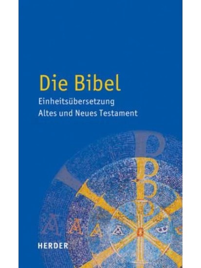 Die Bibel - Einheitsübersetzung Altes und Neues Testament