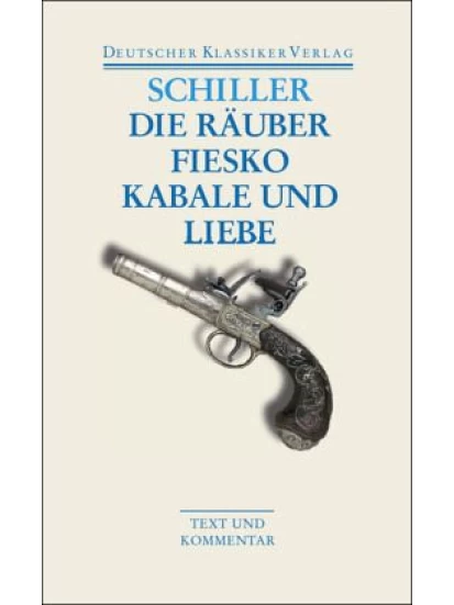 Die Räuber / Fiesko / Kabale und Liebe