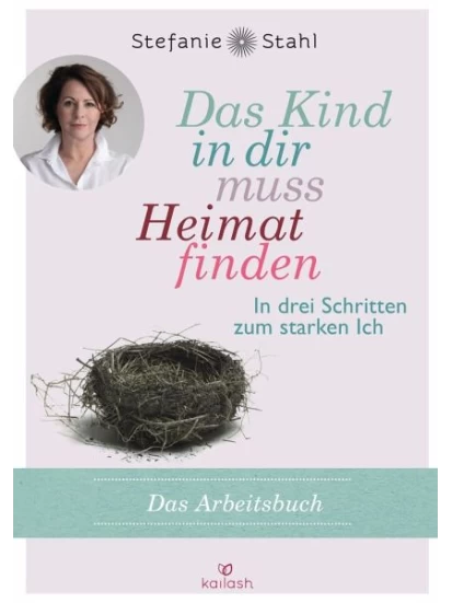 Das Kind in dir muss Heimat finden (Arbeitsbuch)