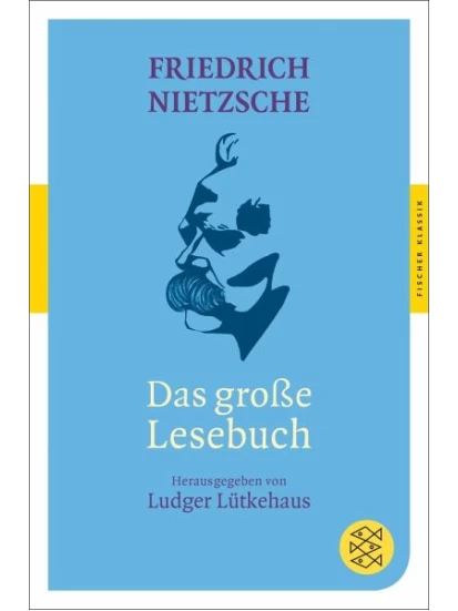 Das große Lesebuch von Friedrich Nietzsche