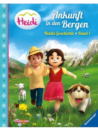 Heidi: Ankunft in den Bergen - Heidis Geschichte Band 1