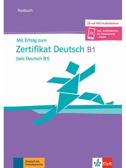 Mit Erfolg zum Zertifikat Deutsch (telc Deutsch B1)- Testbuch