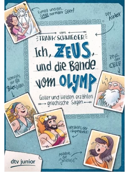 Ich, Zeus, und die Bande vom Olymp - Götter und Helden erzählen griechische Sagen