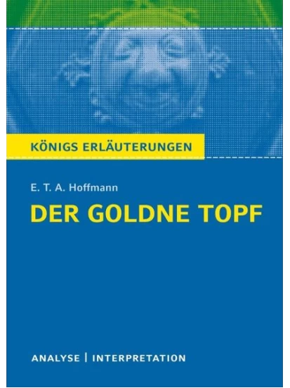 Der Goldne Topf. Textanalyse und Interpretation zu E.T.A. Hoffmann
