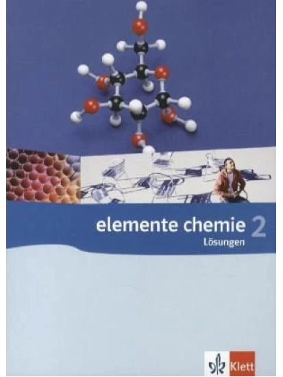 Elemente Chemie 2 - Allgemeine Ausgabe G8. Oberstufe. Lösungsheft zum Schülerbuch