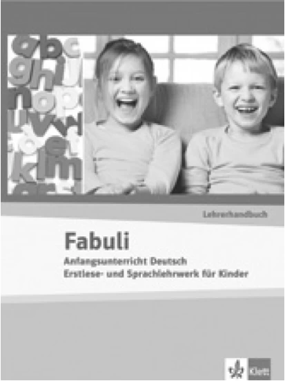 Fabuli. Anfangsunterricht Deutsch. Erstlese- und Sprachlehrwerk für Kinder. Lehrerhandbuch