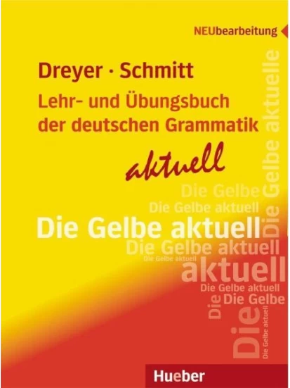 Die Gelbe aktuell - Lehr- und Übungsbuch der deutschen Grammatik