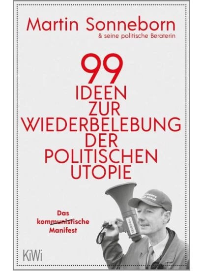 99 Ideen zur Wiederbelebung der politischen Utopie