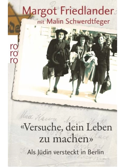 Versuche, dein Leben zu machen - Als Jüdin versteckt in Berlin