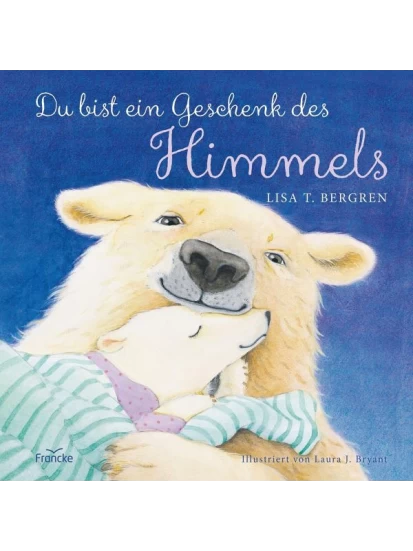 Du bist ein Geschenk des Himmels