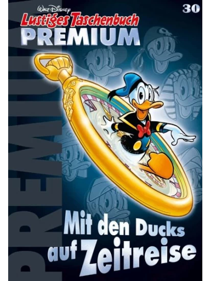 Mit den Ducks auf Zeitreise / Lustiges Taschenbuch Premium Bd.30