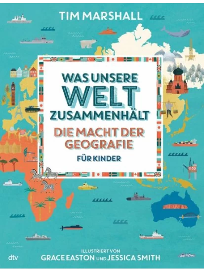 Was unsere Welt zusammenhält - Die Macht der Geografie für Kinder