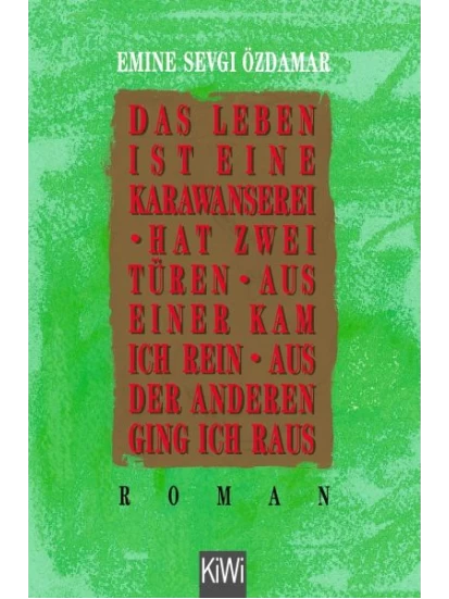 Das Leben ist eine Karawanserei, hat zwei Türen, aus einer kam ich rein, aus der anderen ging ich raus