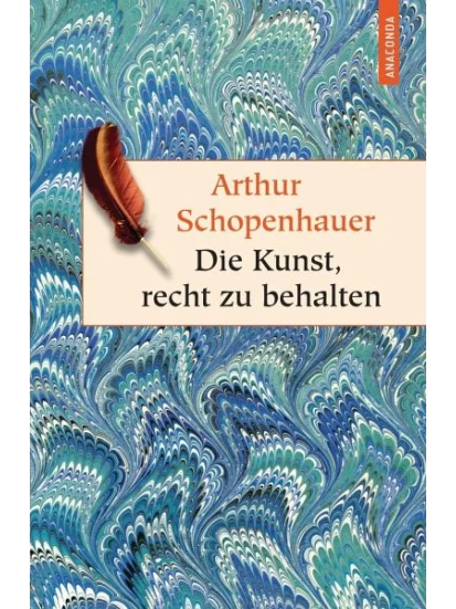 Die Kunst, recht zu behalten. In achtunddreißig Kunstgriffen dargestellt