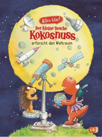 Der kleine Drache Kokosnuss erforscht den Weltraum / Alles klar! Bd.9