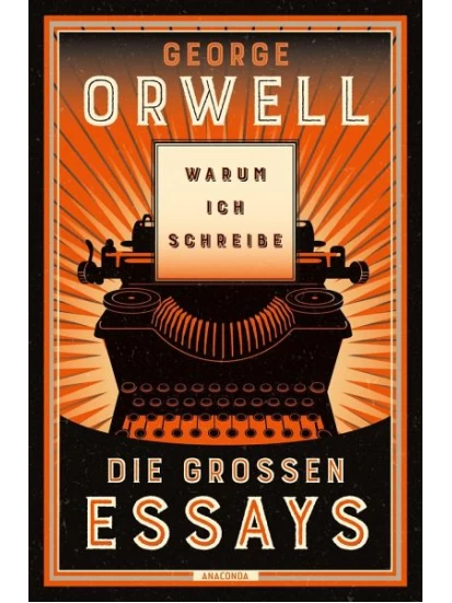 Warum ich schreibe. Die großen Essays