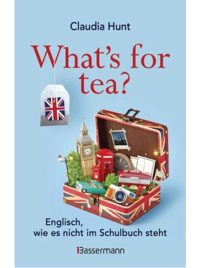What's for tea? Englisch, wie es nicht im Schulbuch steht