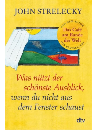 Was nützt der schönste Ausblick, wenn du nicht aus dem Fenster schaust