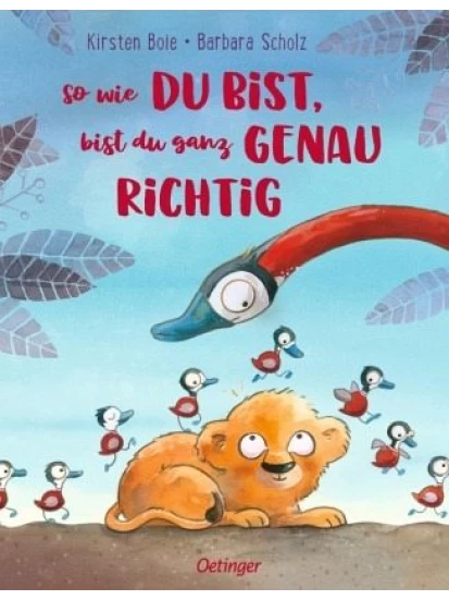 So wie du bist, bist du ganz genau richtig