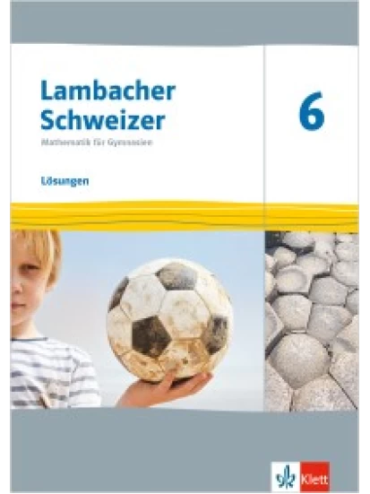 Lambacher Schweizer Mathematik 6 - Lösungen  Klasse 6