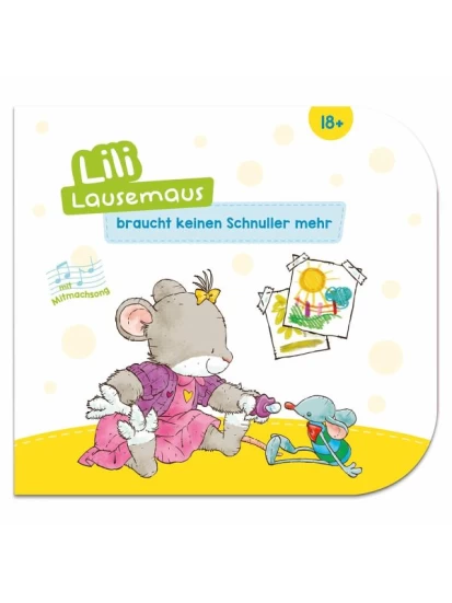 Lili Lausemaus braucht keinen Schnuller mehr