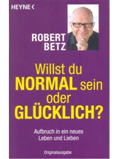 Willst du normal sein oder glücklich?