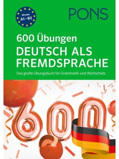 PONS 600 Übungen Deutsch als Fremdsprache A1 - B2