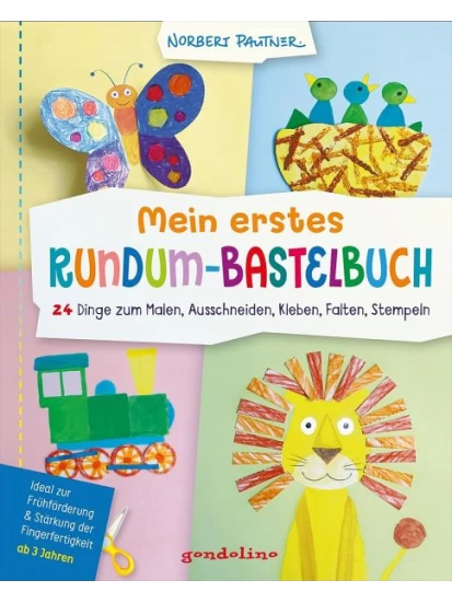 Mein erstes Rundum-Bastelbuch - 24 Dinge zum Malen, Ausschneiden, Kleben, Falten, Stempeln