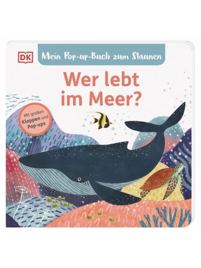 Mein Pop-up-Buch zum Staunen. Wer lebt im Meer?