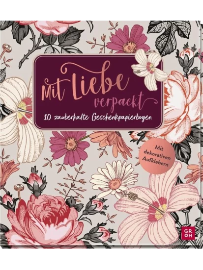 Mit Liebe verpackt - 10 zauberhafte Geschenkpapierbogen