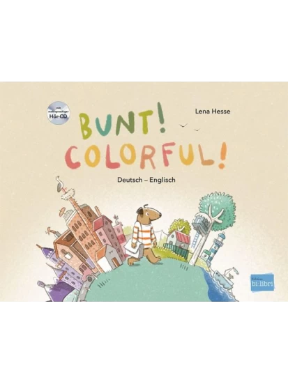 Bunt! - Kinderbuch Deutsch-Englisch mit mehrsprachiger Hör-CD + MP3-Hörbuch zum Download