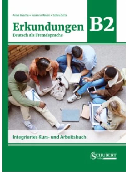 Erkundungen Deutsch als Fremdsprache B2: Integriertes Kurs- und Arbeitsbuch neu