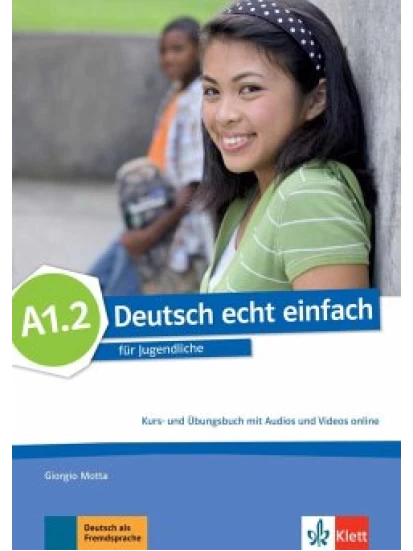 Deutsch echt einfach A1.2. Kurs- und Übungsbuch mit Audios und Videos online