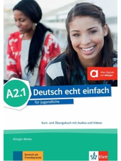 Deutsch echt einfach A2.1. Kurs- und Übungsbuch mit Audios und Videos online