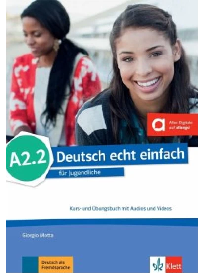 Deutsch echt einfach A2.2. Kurs- und Übungsbuch mit Audios und Videos online