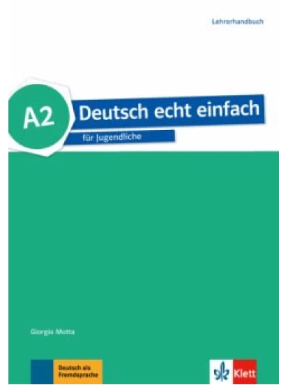 Deutsch echt einfach A2 - Lehrerhandbuch / Deutsch echt einfach